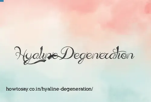 Hyaline Degeneration