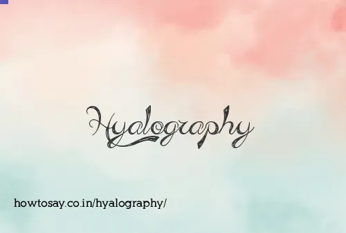 Hyalography