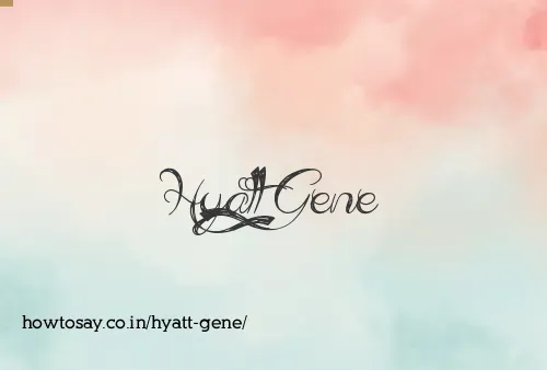 Hyatt Gene