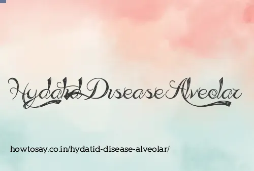 Hydatid Disease Alveolar