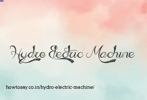 Hydro Electric Machine