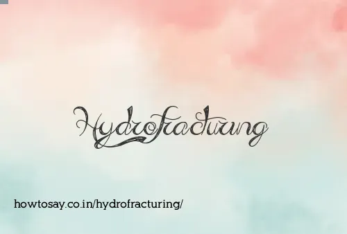 Hydrofracturing