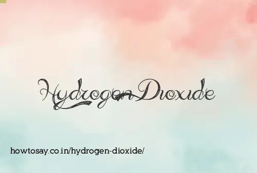 Hydrogen Dioxide