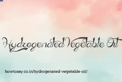 Hydrogenated Vegetable Oil
