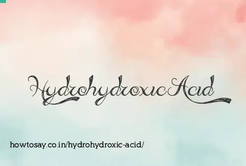 Hydrohydroxic Acid