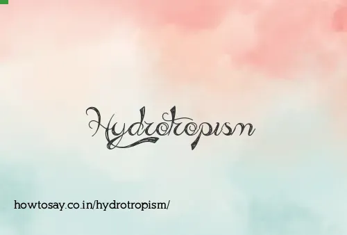 Hydrotropism