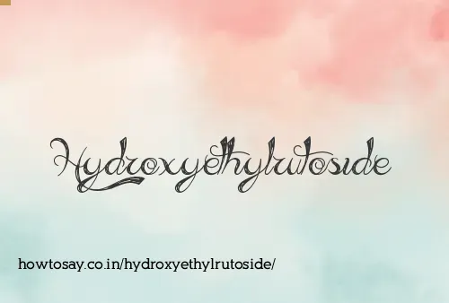 Hydroxyethylrutoside