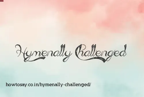 Hymenally Challenged