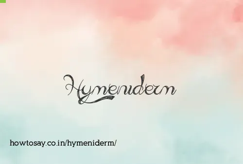 Hymeniderm