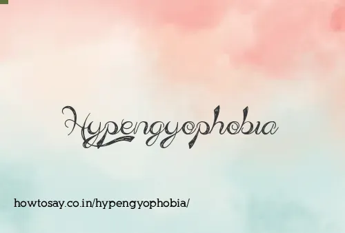 Hypengyophobia