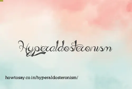 Hyperaldosteronism