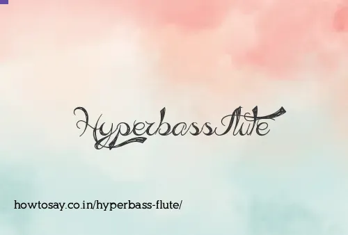 Hyperbass Flute