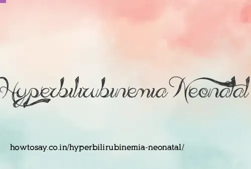 Hyperbilirubinemia Neonatal