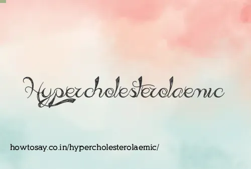 Hypercholesterolaemic