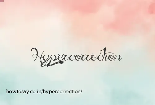 Hypercorrection