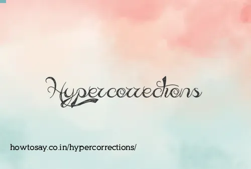 Hypercorrections