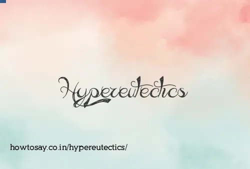 Hypereutectics