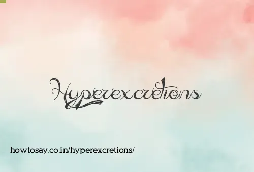Hyperexcretions