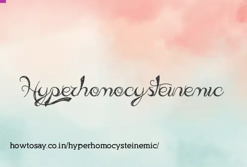 Hyperhomocysteinemic
