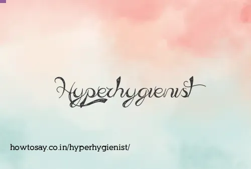 Hyperhygienist