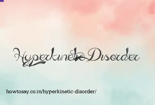 Hyperkinetic Disorder