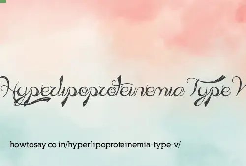 Hyperlipoproteinemia Type V