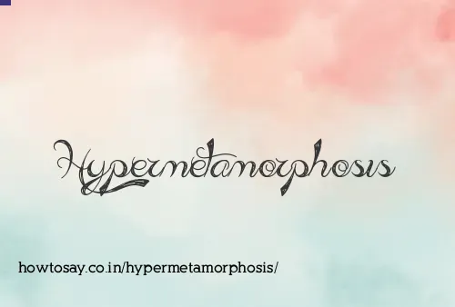 Hypermetamorphosis