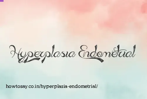 Hyperplasia Endometrial