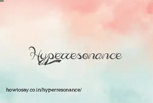 Hyperresonance
