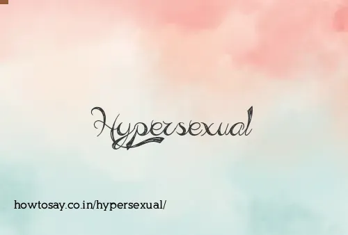 Hypersexual