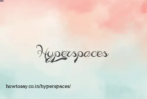 Hyperspaces