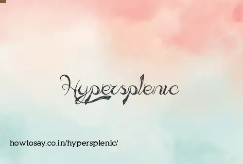 Hypersplenic