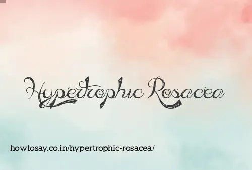 Hypertrophic Rosacea
