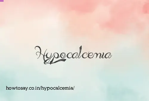 Hypocalcemia