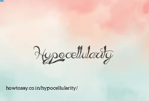 Hypocellularity