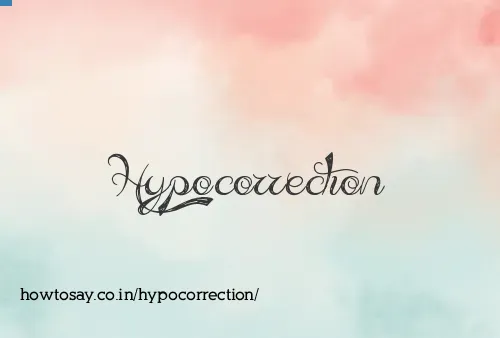 Hypocorrection
