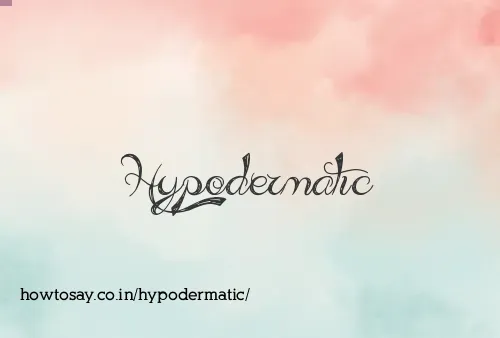 Hypodermatic