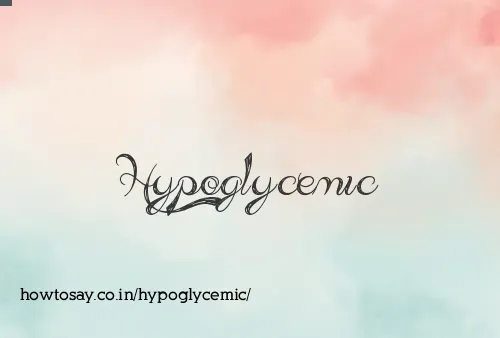 Hypoglycemic