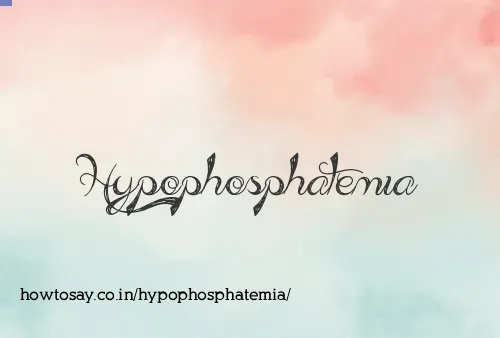 Hypophosphatemia
