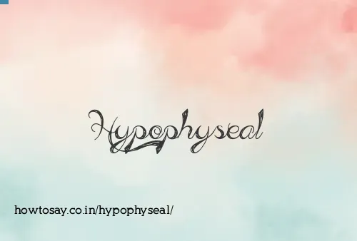 Hypophyseal