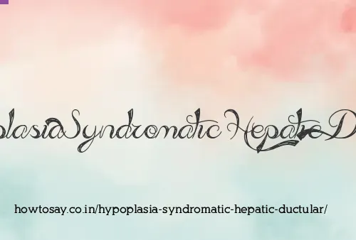 Hypoplasia Syndromatic Hepatic Ductular