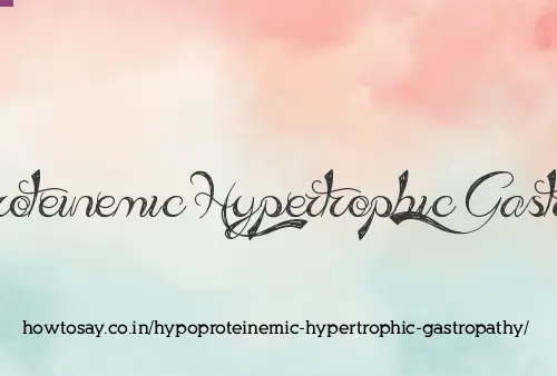 Hypoproteinemic Hypertrophic Gastropathy