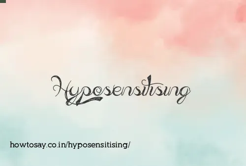 Hyposensitising