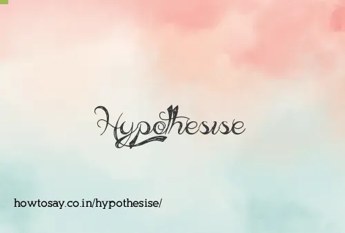 Hypothesise