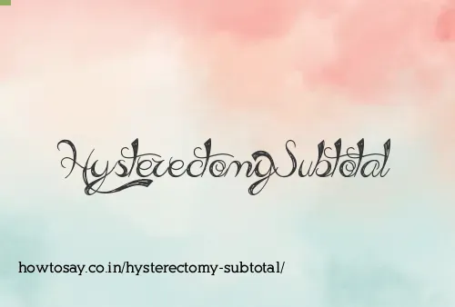 Hysterectomy Subtotal