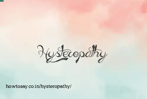 Hysteropathy