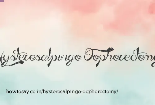 Hysterosalpingo Oophorectomy