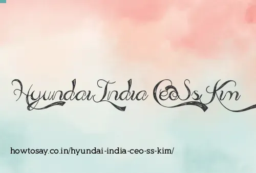 Hyundai India Ceo Ss Kim