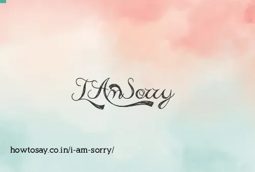 I Am Sorry