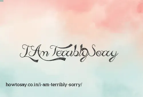 I Am Terribly Sorry
